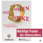 Plakat der Ausstellung WIRKSAM-Frauennetzwerke der Hohenzollern im Spätmittelalter